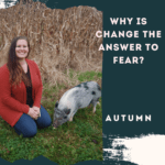 Why is Change the Answer to Fear?