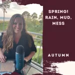 Spring! Rain, Mud, Mess