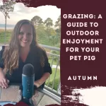 Grazing: A Guide to Outdoor Enjoyment for Your Pet Pig