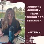Johnny’s Journey: From Struggle to Strength
