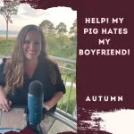 HELP! My Pig Hates My Boyfriend!
