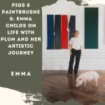 Pigs & Paintbrushes: Emma Childs on Life with Plum and Her Artistic Journey