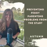 Preventing Piggy Parenting Problems from The Start